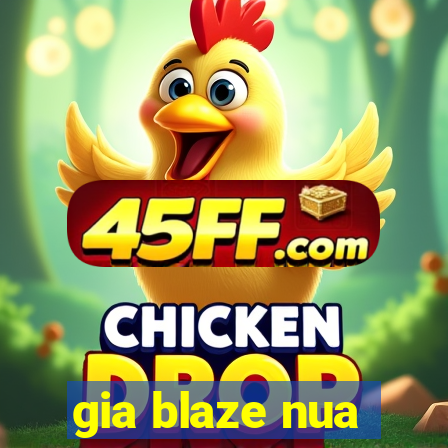 gia blaze nua